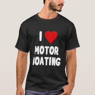 I Liebe Motorbootfahren T-Shirt