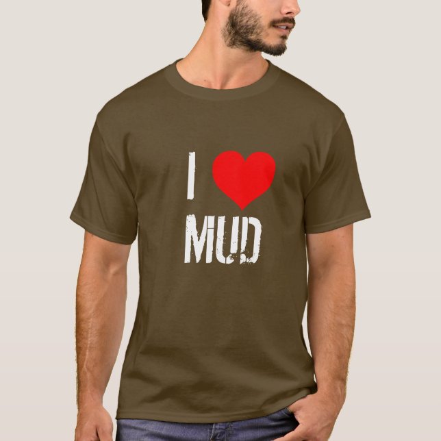 I LIEBE MUD T-Shirt (Vorderseite)