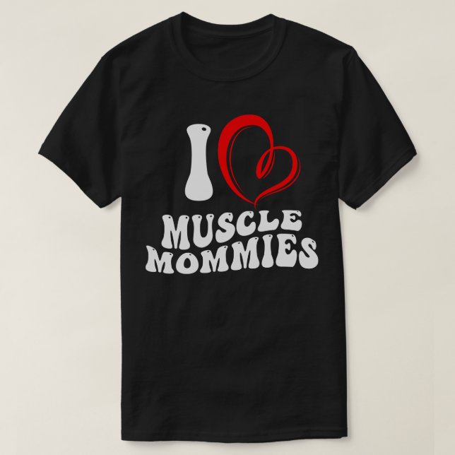 I Liebe Muscle Mommies Funny Stepmutter Mama Mutte T-Shirt (Design vorne)