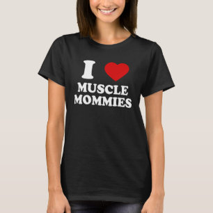 I Liebe Muskel Momme ich Herz Muskel Momme Mus T-Shirt