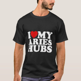 I Liebe My Aries Hubs Ich höre My Aries Hubs Husba T-Shirt