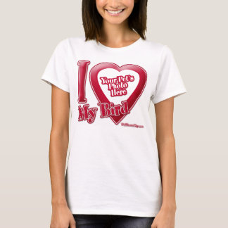 I Liebe My Bird - Foto T-Shirt