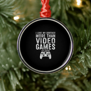 I Liebe My Brother Funny Video Gamer Gift Boys Gir Ornament Aus Metall