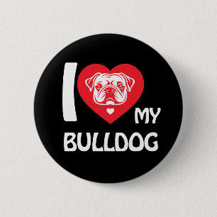 I Liebe My Bulldog - Funny & Niedlich Hund Lover G Button