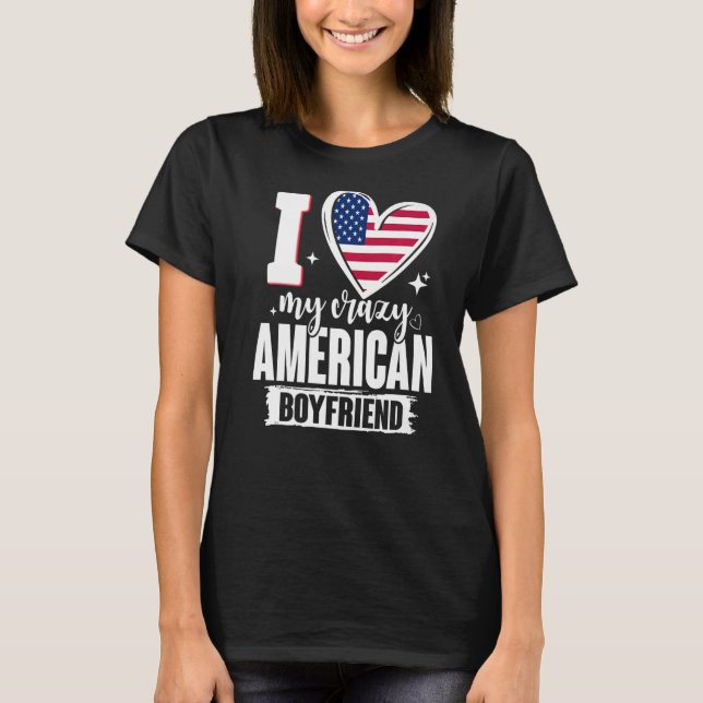I Liebe My Crazy American Boyfriend Niedlich USA F T-Shirt (Vorderseite)