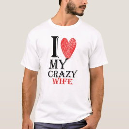 I Liebe My Crazy Ehefrau Pursuit with Red Niedlich T-Shirt