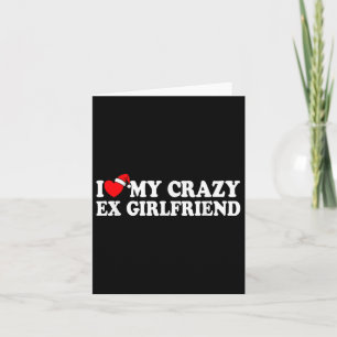 I Liebe My Crazy Ex Girlfriend Heart Liebe My Ex G Karte