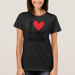 I Liebe My Crazy Girlfriend Boyfriend Ehefrau Ehba T-Shirt
