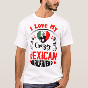 I Liebe My Crazy Mexiko Girlfriend Valentine T-Shirt