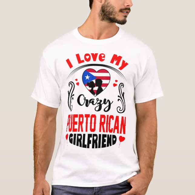 I Liebe My Crazy Puerto Rico Girlfriend Valentine T-Shirt (Vorderseite)