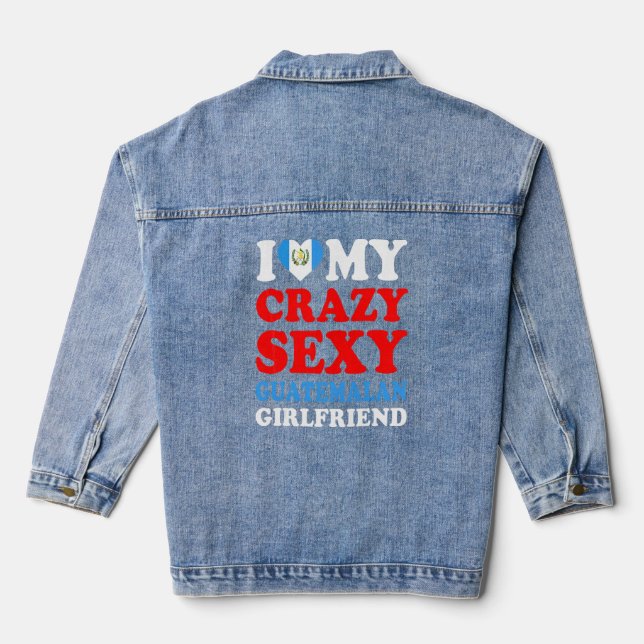 I Liebe My Crazy Sexy Guatemala Girlfriend Guatema Jeansjacke (Rückseite)