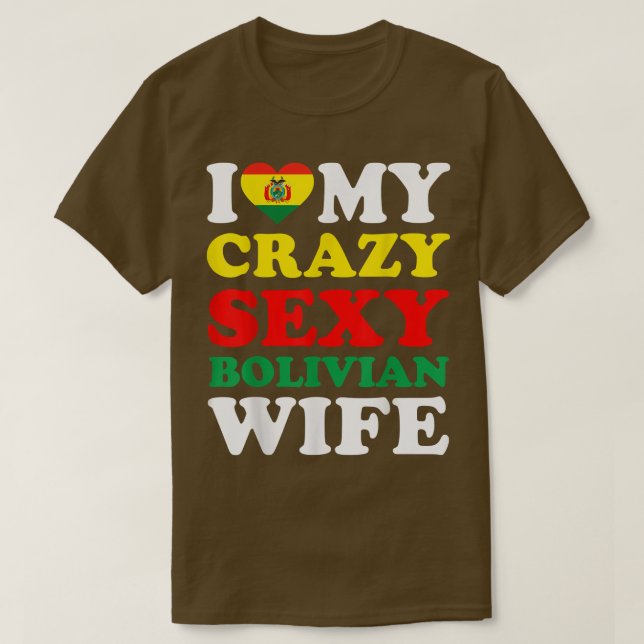 I Liebe My Crazy Sey Bolivian Ehefrau Bolivia Husb T-Shirt (Design vorne)