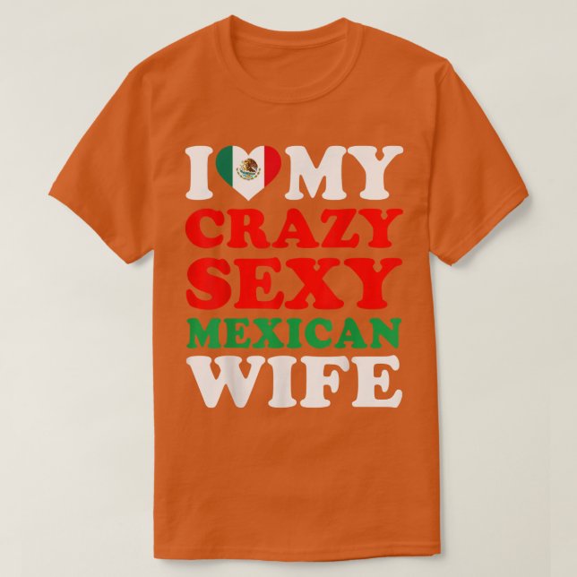 I Liebe My Crazy Sey Meican Ehefrau Meico Husband  T-Shirt (Design vorne)