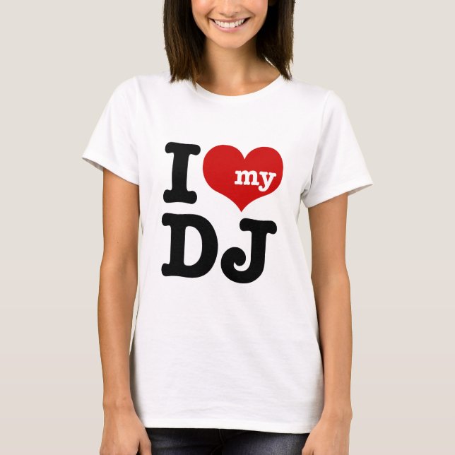I Liebe My DJ T-Shirt (Vorderseite)