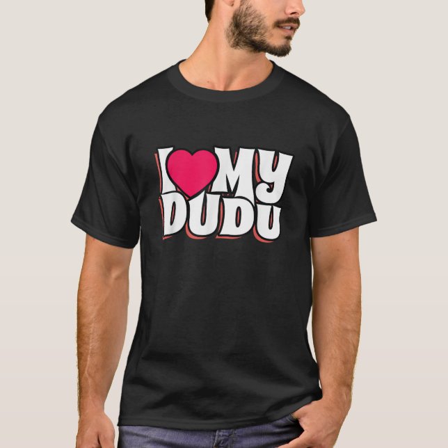 I Liebe My Dudu T-Shirt (Vorderseite)