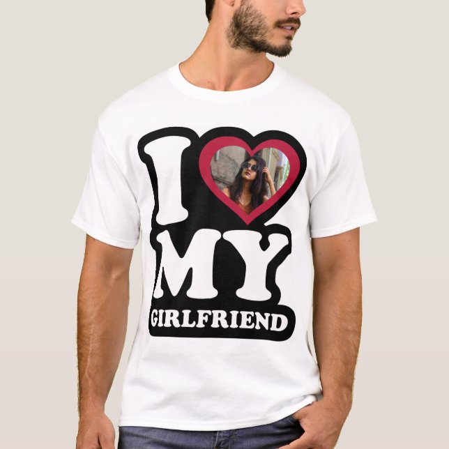 I Liebe My Girlfriend - Custom Foto T - Shirt (Vorderseite)
