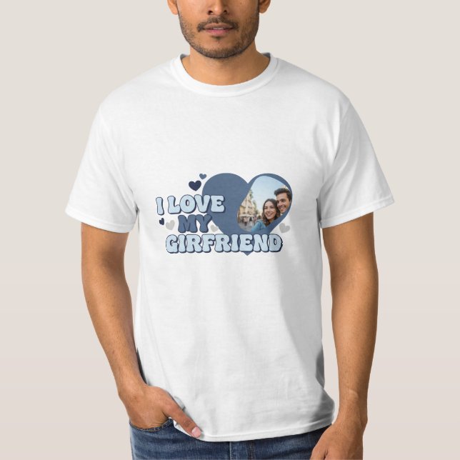 I Liebe My Girlfriend Custom Image T - Shirt (Vorderseite)