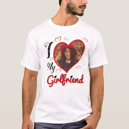 I Liebe My Girlfriend Custom Typografy Foto T-Shirt