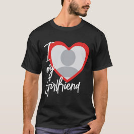 I Liebe My Girlfriend Heart Foto T-Shirt