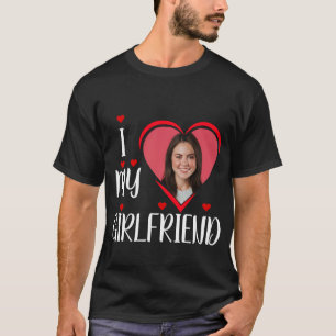 I Liebe My Girlfriend - Personalisieren Sie Foto T T-Shirt