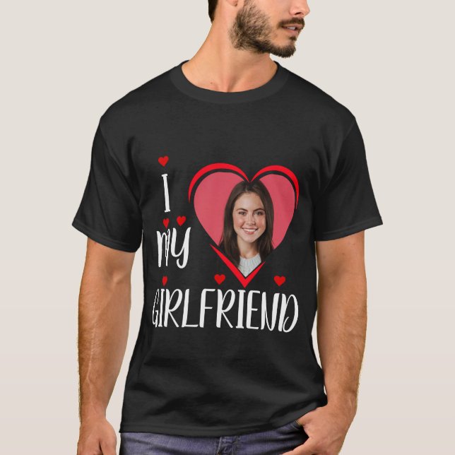 I Liebe My Girlfriend - Personalisieren Sie Foto T T-Shirt (Vorderseite)