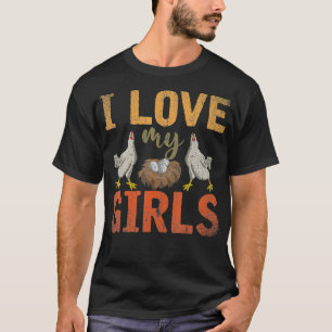 I Liebe My Girls Funny Farm Bird Animal Bauer Gesc T-Shirt