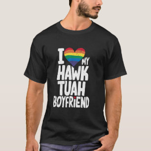 I Liebe My Hawk Tuah Boyfriend Funny Gay Pride Mon T-Shirt