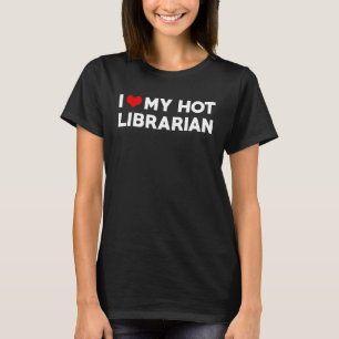 I Liebe My Hot Husband Librarian Verlobte T-Shirt