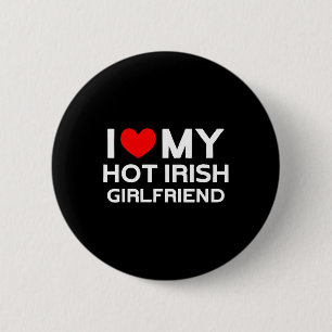 I Liebe My Hot Irish Girlfriend Irish Girl Button