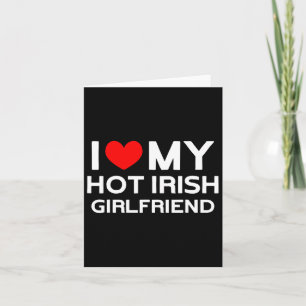 I Liebe My Hot Irish Girlfriend Irish Girl Karte