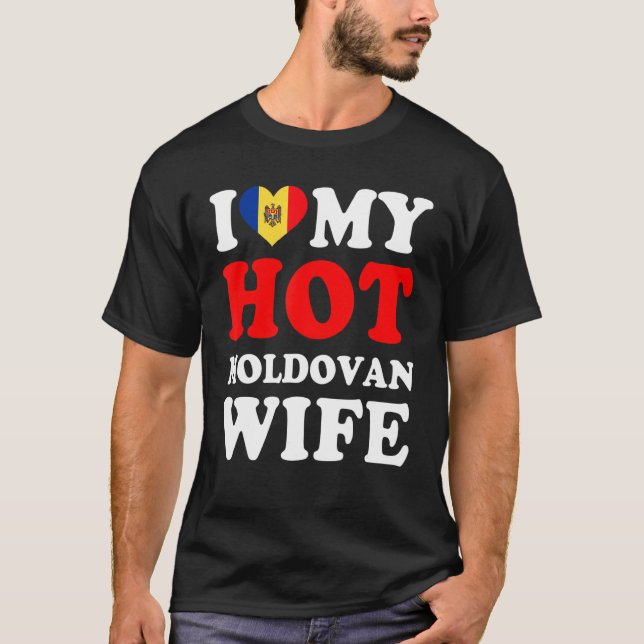 I Liebe My Hot moldauische Ehefrau Husband T-Shirt (Vorderseite)