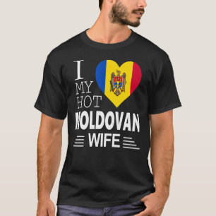 I Liebe My HOT moldauische EHEFRAU Moldauische Fla T-Shirt