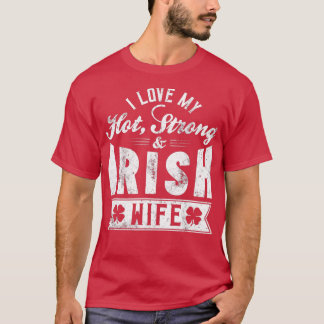 I Liebe My Hot Strong Irish Ehefrau - St T-Shirt
