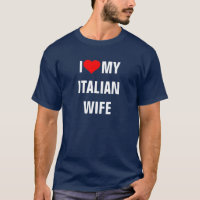 "I Liebe my Italian Ehefrau"
