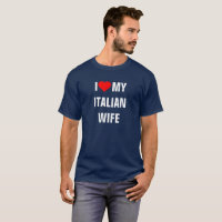 "I Liebe my Italian Ehefrau"