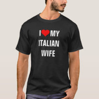 "I Liebe my Italian Ehefrau"