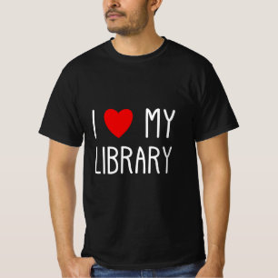 I Liebe My Library for Book Loaders Libraria T-Shirt