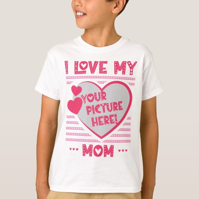 I Liebe My Mama Custom Mama Foto T - Shirt (Vorderseite)