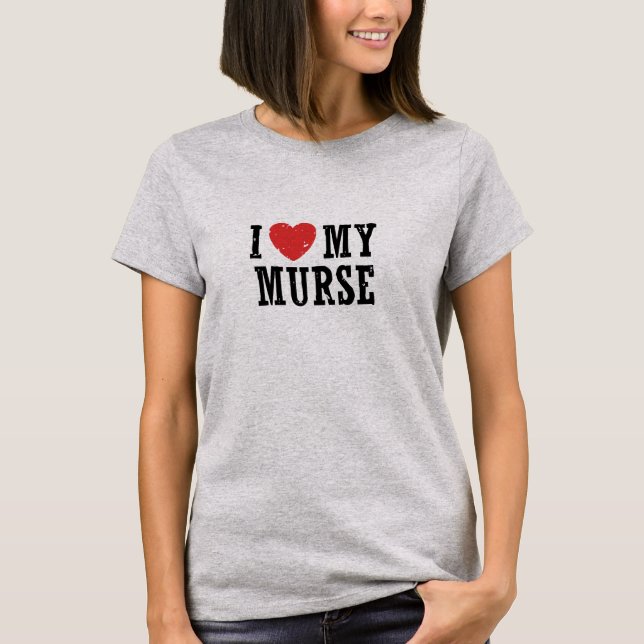 I Liebe My Murse T-Shirt (Vorderseite)