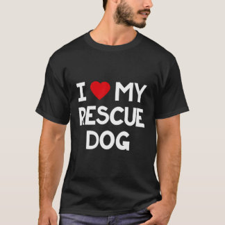 I Liebe My Rescue Hund Niedlich Adoptiert Hunde Ha T-Shirt