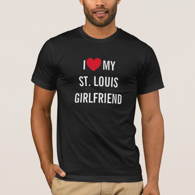 I Liebe My St. Louis Girlfriend T - Shirt (Vorderseite)