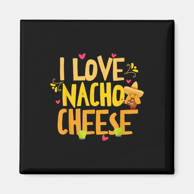 I Liebe Nacho Cheese Mexican Funny Cinco De Mayo C Magnet (Vorne)