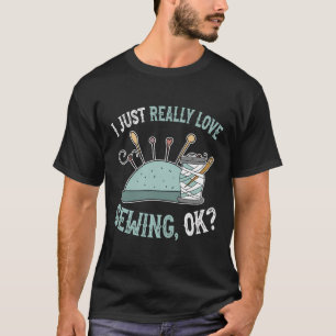 I Liebe Nähen Ok - Niedliche und sonnige Nähen T-Shirt