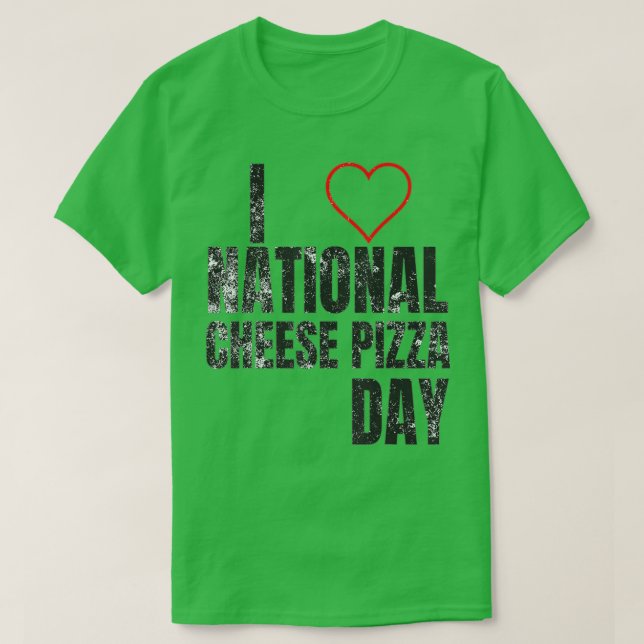 I Liebe National Käse Pizza Day T-Shirt (Design vorne)