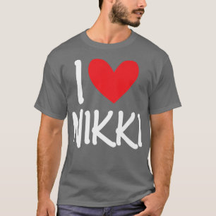 I Liebe Nikki Name Personalisiert Girl Frau BESTE  T-Shirt