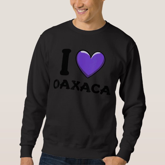 I Liebe Oaxaca Mexiko 1 Sweatshirt (Vorderseite)