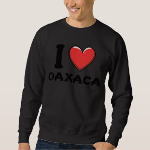 I Liebe Oaxaca Mexiko 7 Sweatshirt