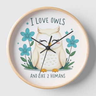 I Liebe Owls and Like 2 Humans" - Niedliches Owl D Uhr