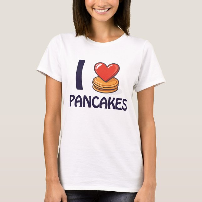 I Liebe Pancakes T - Shirt (Vorderseite)