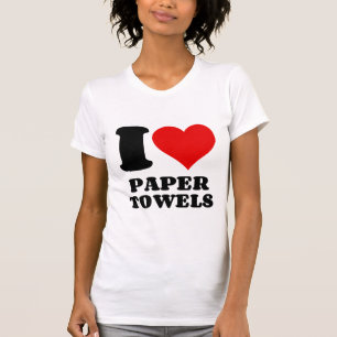 I LIEBE PAPIERHANDTÜCHER T-Shirt